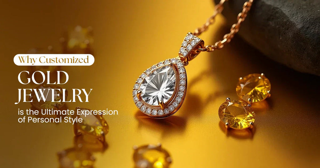 Why Customized Gold Jewelry is the Ultimate Expression of Personal Style